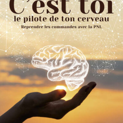 C’est toi le pilote de ton cerveau